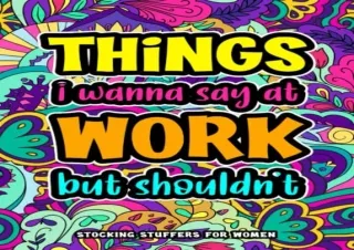PDF Stocking Stuffers for Women: Things I Wanna Say at Work but I'll Get Fired: