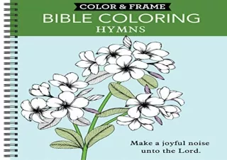 [DOWNLOAD PDF] Color & Frame - Bible Coloring: Hymns (Adult Coloring Book) andro