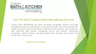 get the best custom home remodeling services