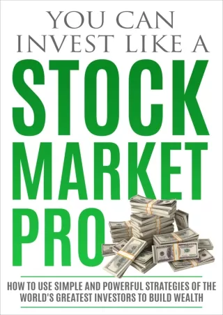 You Can Invest Like A Stock Market Pro How to Use Simple and Powerful Strategies of the