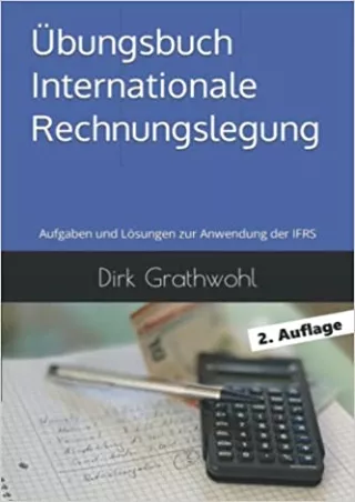Ãœbungsbuch Internationale Rechnungslegung Aufgaben und LÃ¶sungen zur Anwendung der