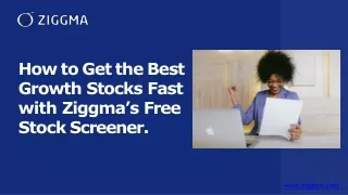 How to Get the Best Growth Stocks Fast with Ziggma’s Free Stock Screener. (1)