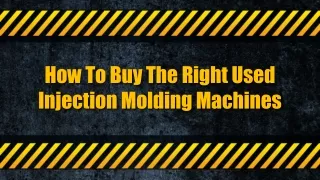 How To Buy The Right Used Injection Molding Machines