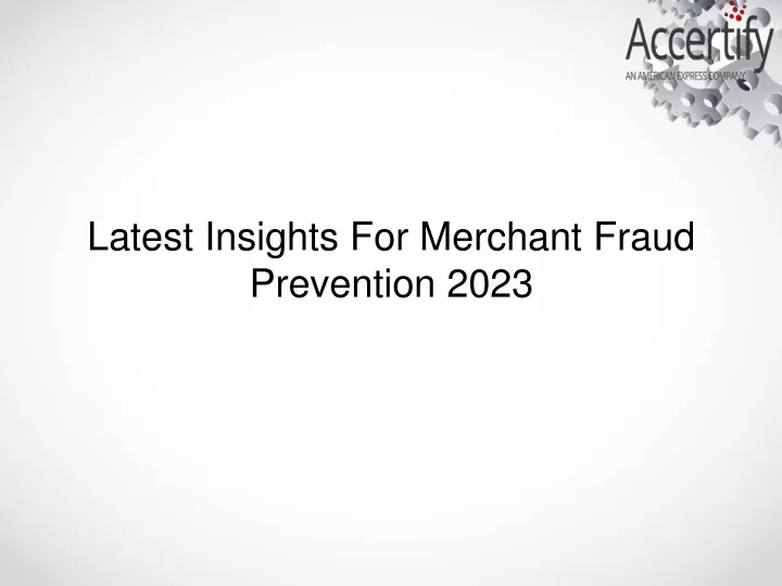 latest insights for merchant fraud prevention 2023