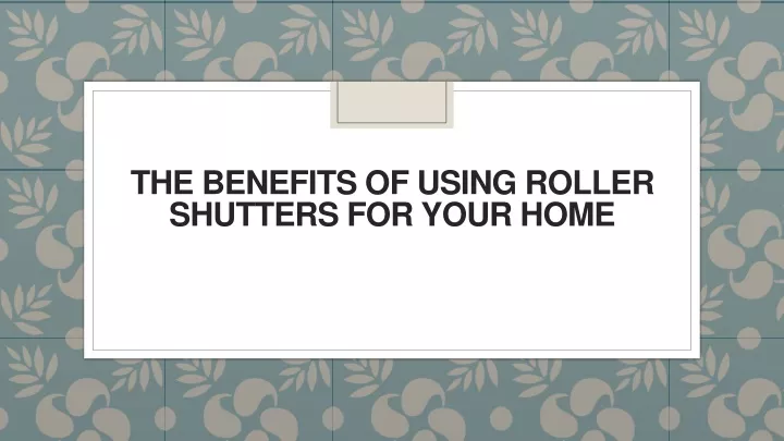 the benefits of using roller shutters for your