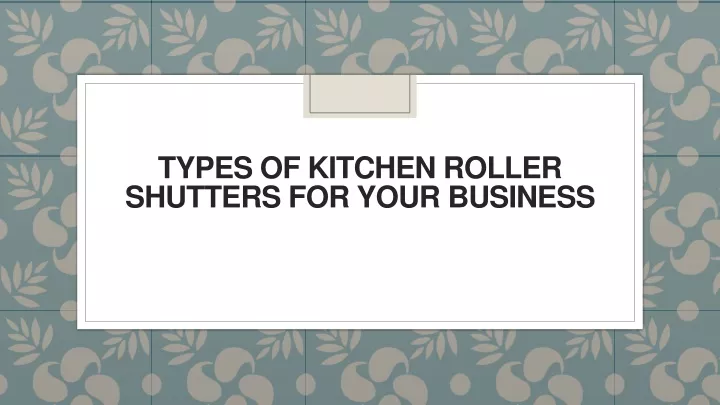 types of kitchen roller shutters for your business