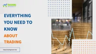 everything you need to know about trading