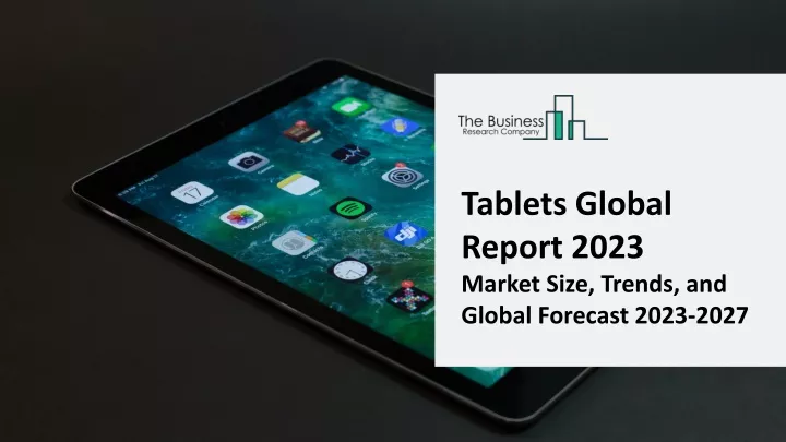 tablets global report 2023 market size trends