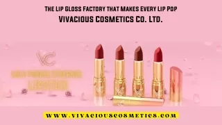 The Lip Gloss Factory that Makes Every Lip Pop- Vivacious Cosmetics Co. Ltd
