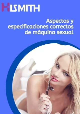 Aspectos y especificaciones correctos de máquina sexua