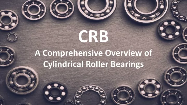 crb a comprehensive overview of cylindrical