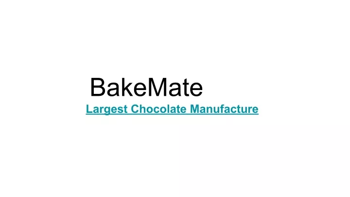 bakemate largest chocolate manufacture