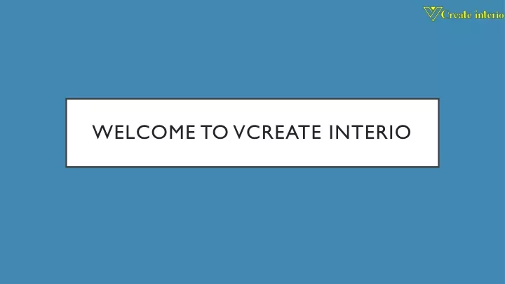 welcome to vcreate interio