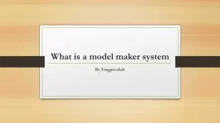 what is a model maker system