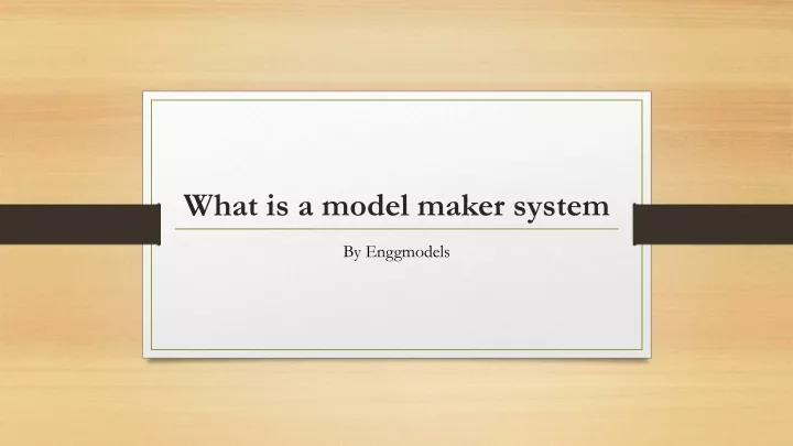 what is a model maker system