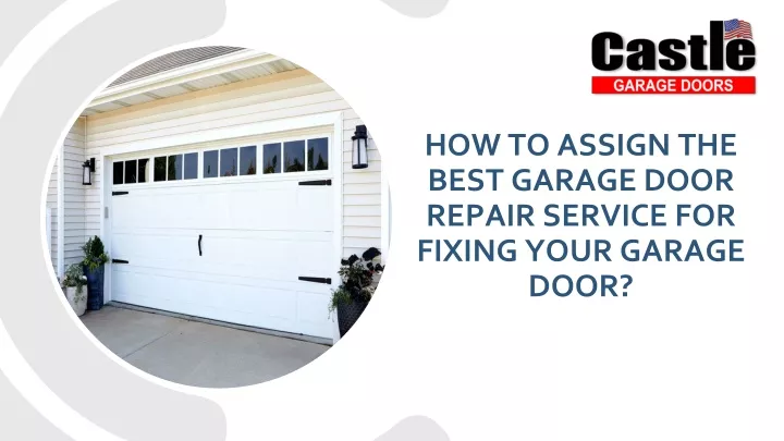 how to assign the best garage door repair service for fixing your garage door