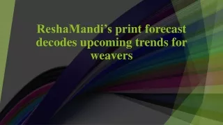 reshamandi s print forecast decodes upcoming trends for weavers