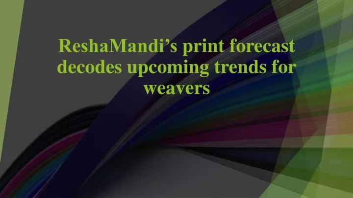 reshamandi s print forecast decodes upcoming trends for weavers