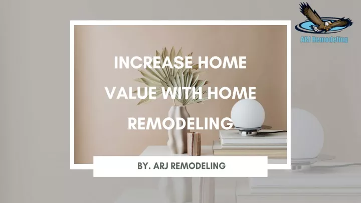 PPT - Increase The Value of Home With Home Remodeling PowerPoint ...