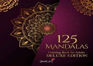 [DOWNLOAD PDF] 125 Mandalas: An Adult Coloring Book with more than 125 Beautiful