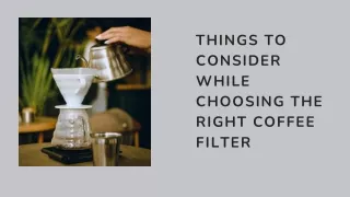 Things to Consider While Choosing The Right Coffee Filter