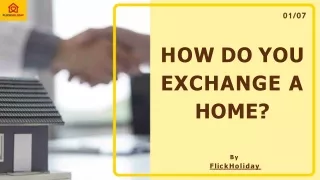 How Do You Exchange A Home?