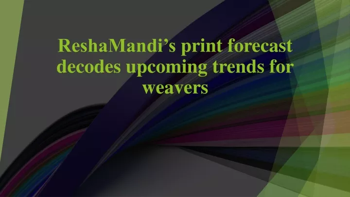reshamandi s print forecast decodes upcoming