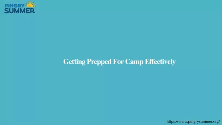 getting prepped for camp effectively