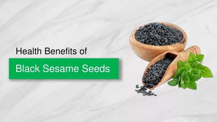 PPT - Amazing Benefits of Black Sesame Seeds PowerPoint Presentation ...