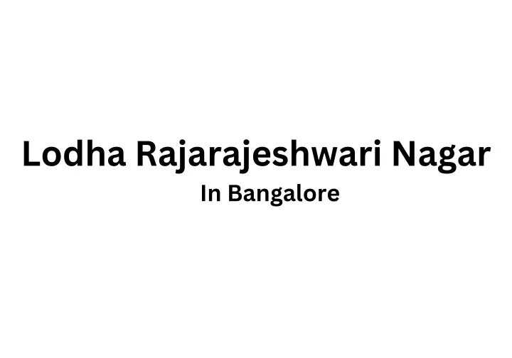 lodha rajarajeshwari nagar in bangalore