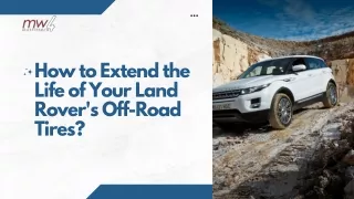 How to Extend the Life of Your Land Rover's Off-Road Tires