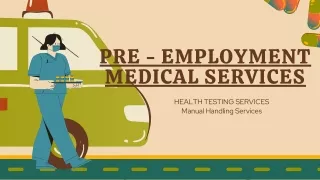 PRE - EMPLOYMENT MEDICAL SERVICES