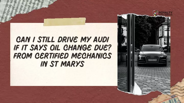 can i still drive my audi if it says oil change