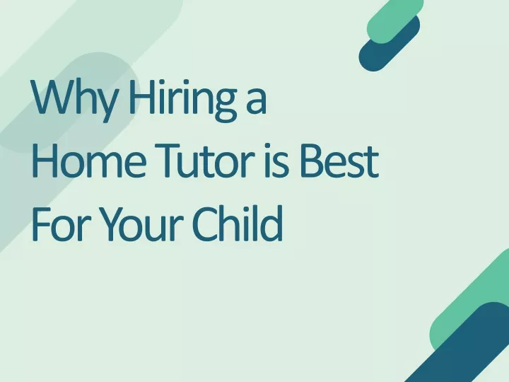 why hiring a home tutor is best for your child