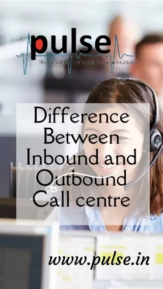 Difference Between Inbound and Outbound Call centre