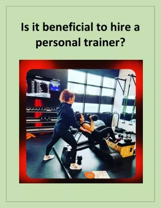 Is it beneficial to hire a personal trainer?