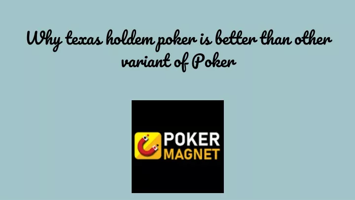 why texas holdem poker is better than other variant of poker