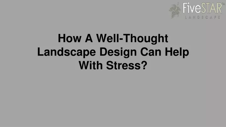 how a well thought landscape design can help with