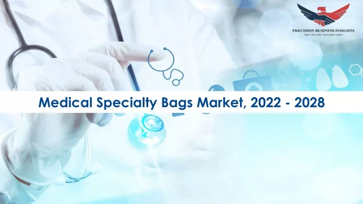 medical specialty bags market 2022 2028
