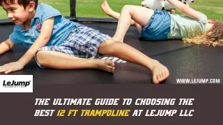 The Ultimate Guide to Choosing the Best 12 ft Trampoline at LeJump LLC