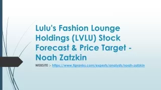 Lulu's Fashion Lounge Holdings (LVLU) Stock Forecast & Price Target - Noah Zatzk