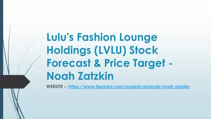 lulu s fashion lounge holdings lvlu stock forecast price target noah zatzkin