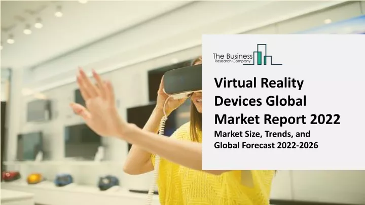 virtual reality devices global market report 2022