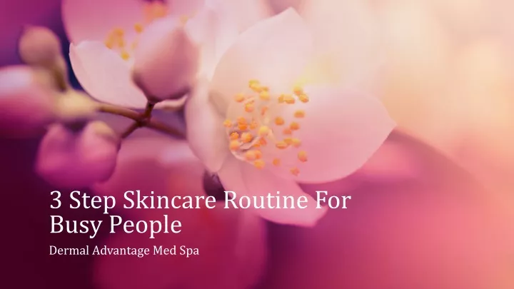 3 step skincare routine for busy people