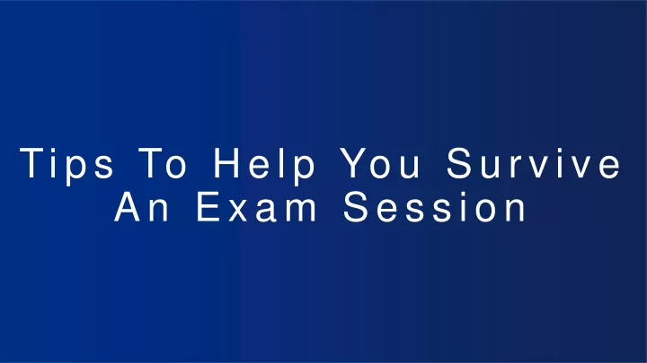 tips to help you survive an exam session