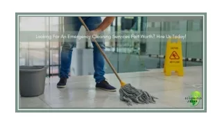 Looking For An Emergency Cleaning Services Fort Worth? Hire Us Today!
