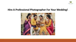Hire A Professional Photographer For Your Wedding!