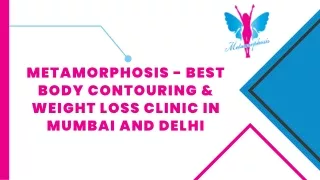 Metamorphosis - Best Body Contouring & Weight loss clinic in Mumbai and delhi
