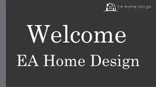 Welcome EA Home Design