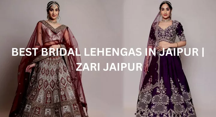 best bridal lehengas in jaipur zari jaipur